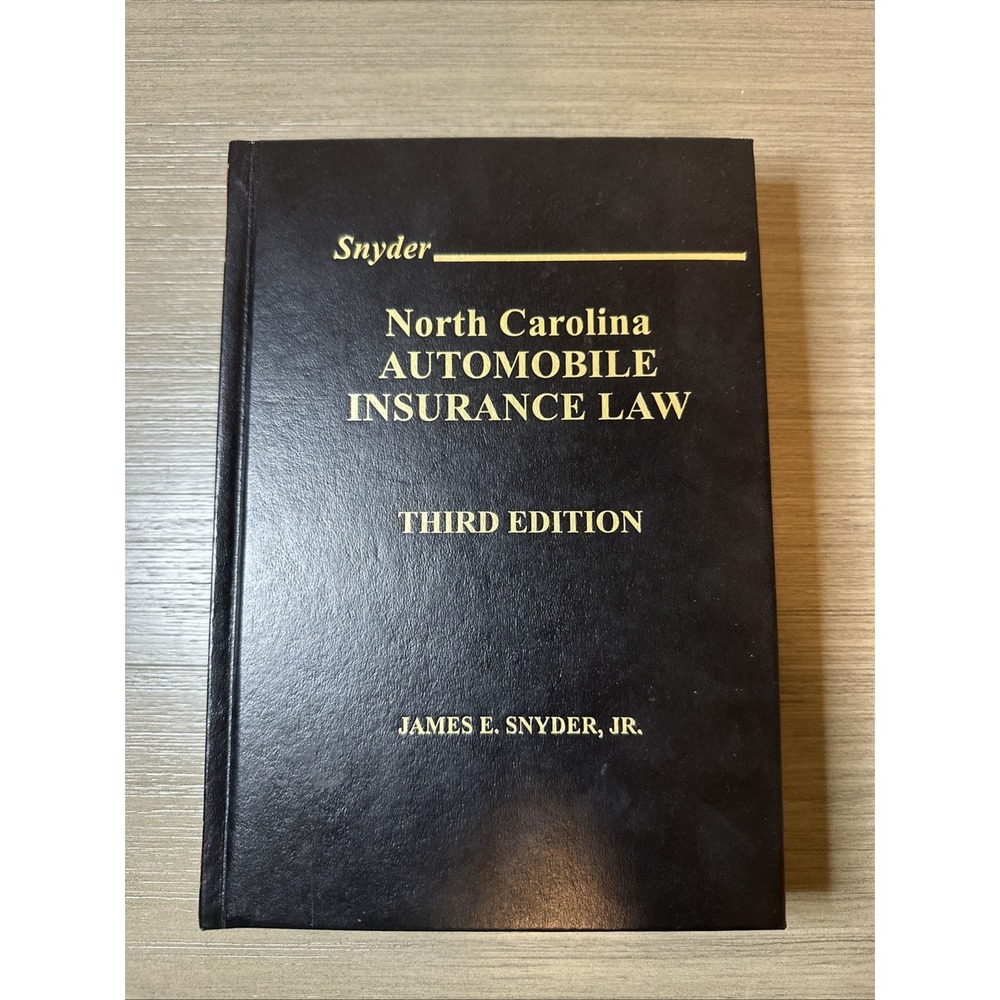 North Carolina Automobile Insurance Law Third Edition By James E. Snyder, Jr.